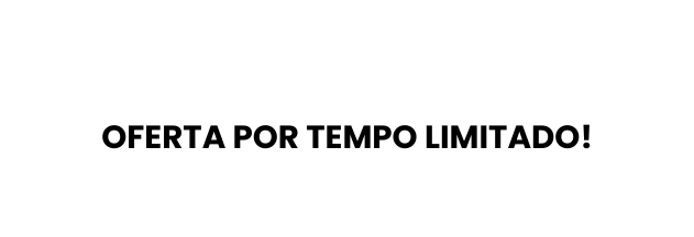 OFERTA POR TEMPO LIMITADO